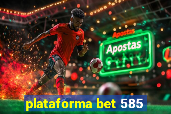 plataforma bet 585